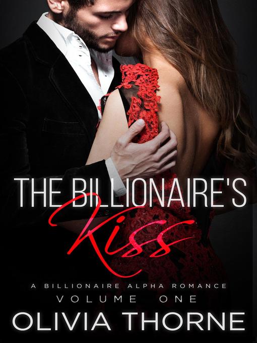 Title details for The Billionaire's Kiss Volume One by Olivia Thorne - Available